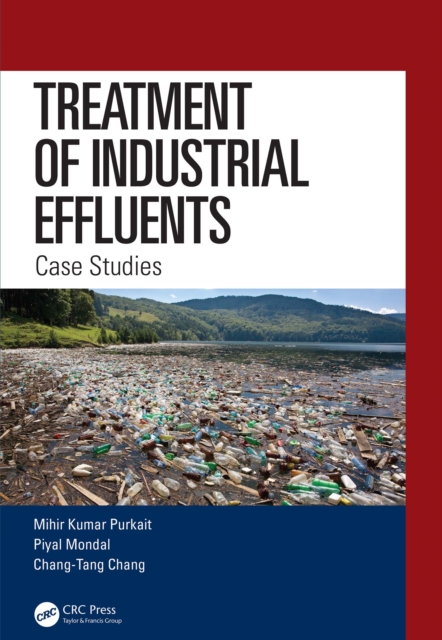 Treatment of Industrial Effluents : Case Studies, PDF eBook