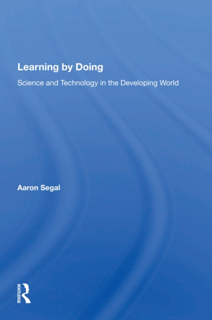 Learning By Doing : Science And Technology In The Developing World, PDF eBook