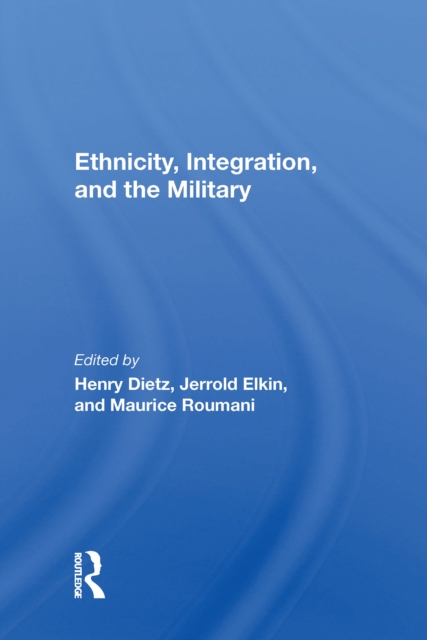 Ethnicity, Integration And The Military, PDF eBook