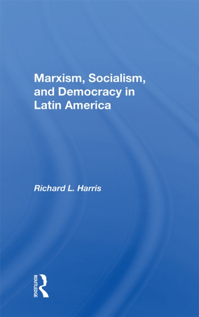 Marxism, Socialism, And Democracy In Latin America, PDF eBook