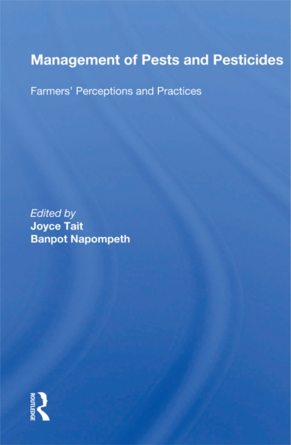 Management Of Pests And Pesticides : Farmers' Perceptions And Practices, PDF eBook