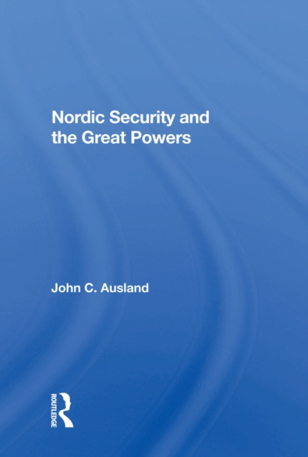 Nordic Security And The Great Powers, PDF eBook