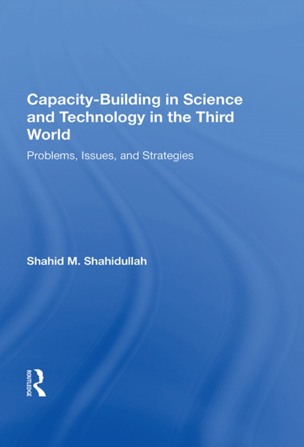 Capacity-building In Science And Technology In The Third World : Problems, Issues, And Strategies, PDF eBook