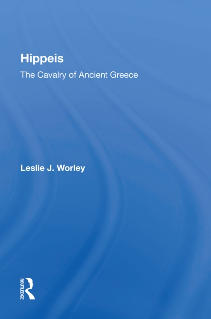 Hippeis : The Cavalry Of Ancient Greece, PDF eBook