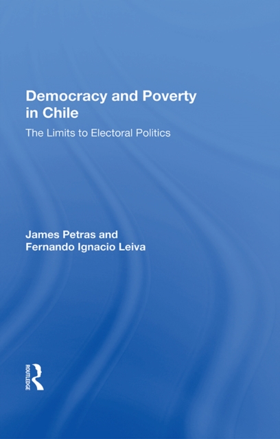 Democracy And Poverty In Chile : The Limits To Electoral Politics, PDF eBook