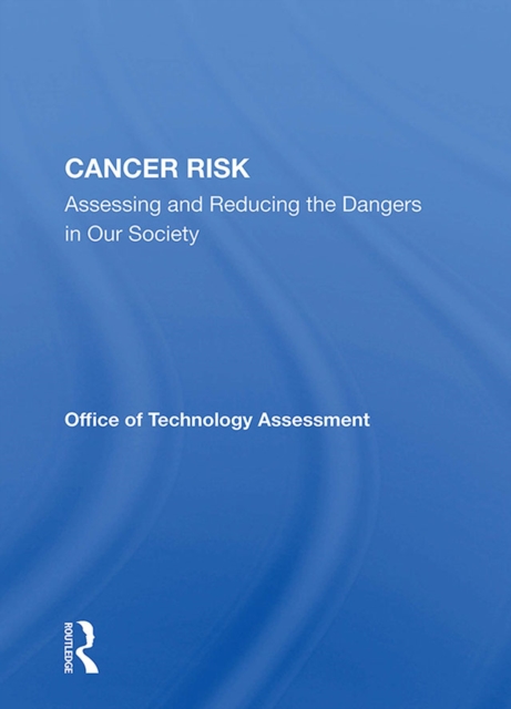 Cancer Risk : Assessing And Reducing The Dangers In Our Society, PDF eBook