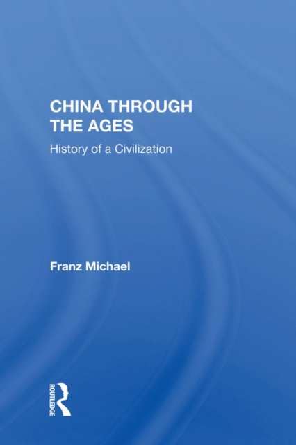 China Through The Ages : History Of A Civilization, PDF eBook