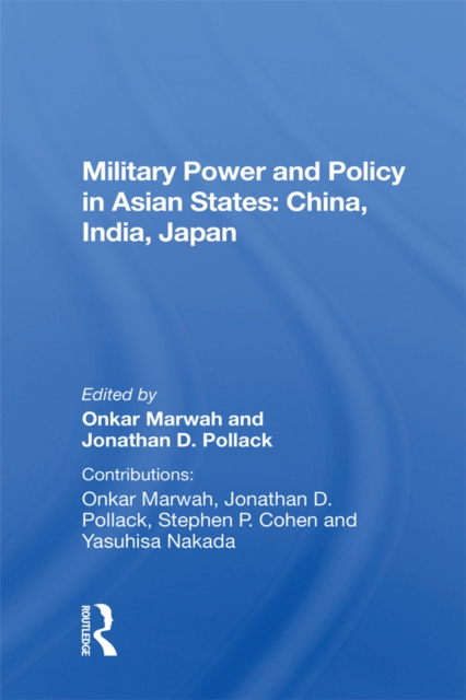Military Power And Policy In Asian States : China, India, Japan, PDF eBook