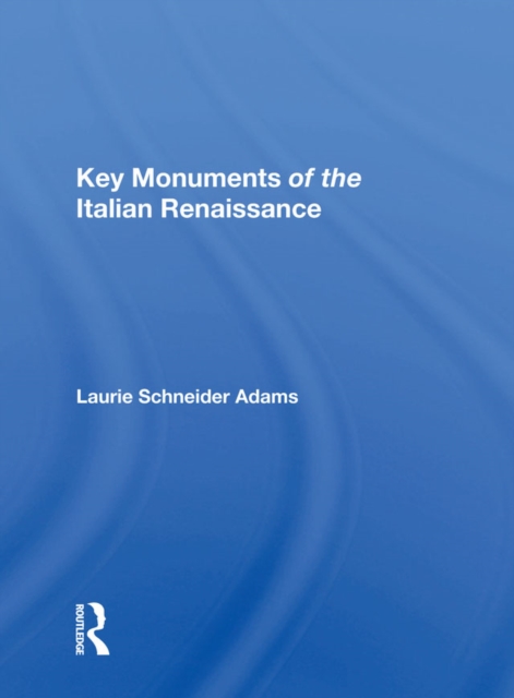 Key Monuments Of The Italian Renaissance, EPUB eBook