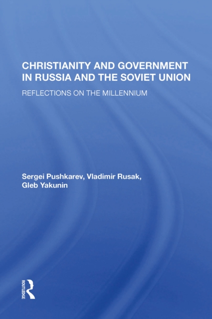 Christianity And Government In Russia And The Soviet Union : Reflections On The Millennium, EPUB eBook