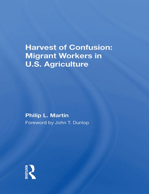 Harvest Of Confusion : Migrant Workers In U.s. Agriculture, EPUB eBook