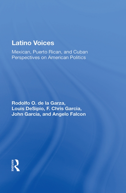 Latino Voices : "Mexican, Puerto Rican, and Cuban Perspectives on American Politics", EPUB eBook