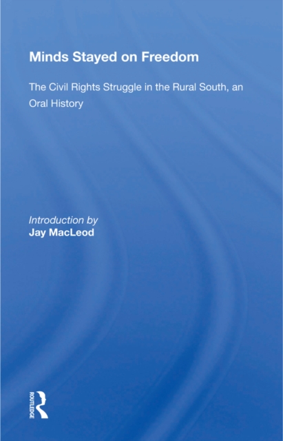 Minds Stayed On Freedom : The Civil Rights Struggle In The Rural South--an Oral History, EPUB eBook