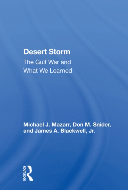 Desert Storm : The Gulf War And What We Learned, EPUB eBook