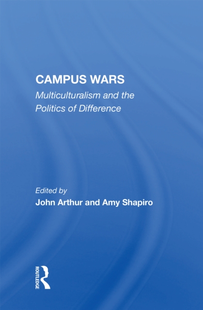 Campus Wars : Multiculturalism And The Politics Of Difference, EPUB eBook