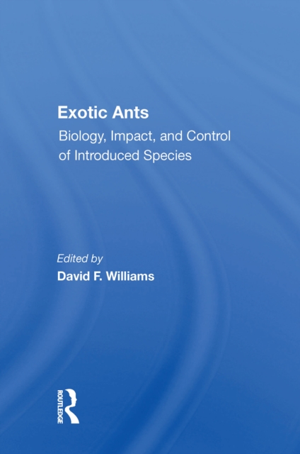 Exotic Ants : Biology, Impact, And Control Of Introduced Species, EPUB eBook