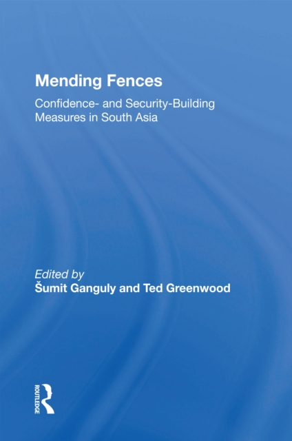 Mending Fences : Confidence- And Security-building Measures In South Asia, EPUB eBook
