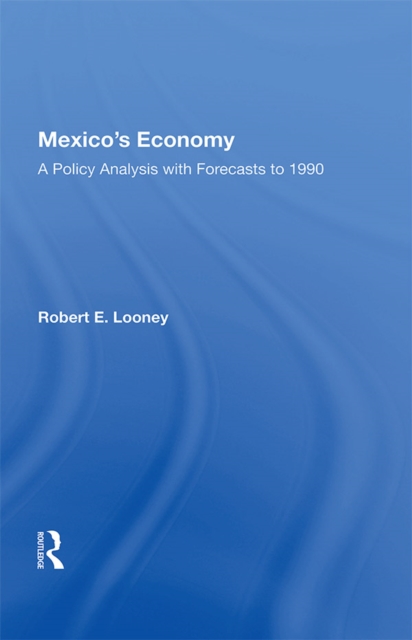 Mexico's Economy : A Policy Analysis With Forecasts To 1990, EPUB eBook