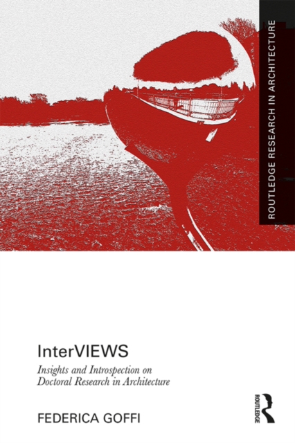 InterVIEWS : Insights and Introspection on Doctoral Research in Architecture, PDF eBook