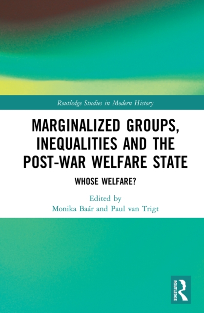 Marginalized Groups, Inequalities and the Post-War Welfare State : Whose Welfare?, PDF eBook
