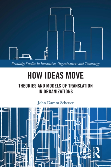 How Ideas Move : Theories and Models of Translation in Organizations, EPUB eBook