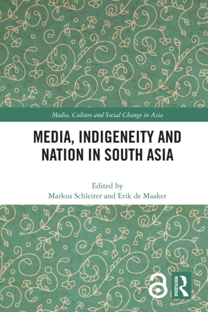 Media, Indigeneity and Nation in South Asia, PDF eBook