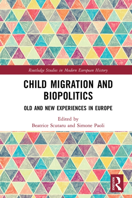 Child Migration and Biopolitics : Old and New Experiences in Europe, EPUB eBook