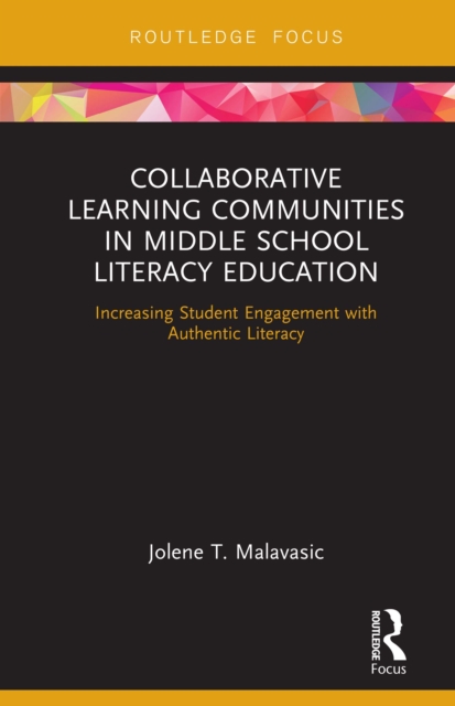 Collaborative Learning Communities in Middle School Literacy Education : Increasing Student Engagement with Authentic Literacy, EPUB eBook