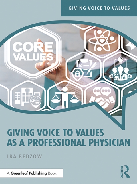 Giving Voice to Values as a Professional Physician : An Introduction to Medical Ethics, PDF eBook