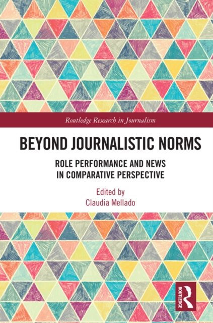 Beyond Journalistic Norms : Role Performance and News in Comparative Perspective, EPUB eBook