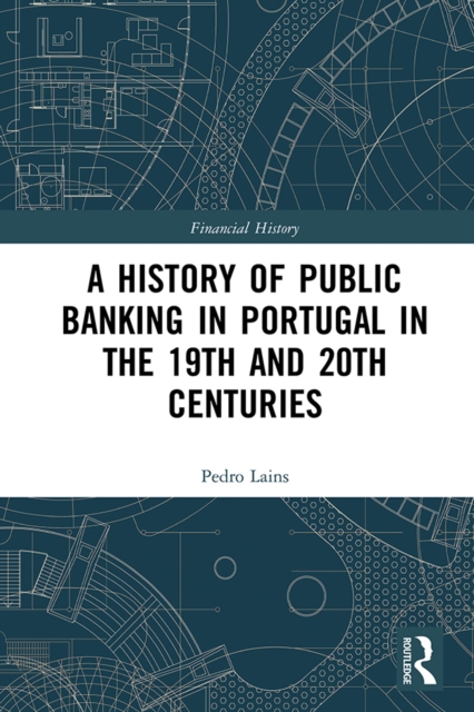 A History of Public Banking in Portugal in the 19th and 20th Centuries, EPUB eBook