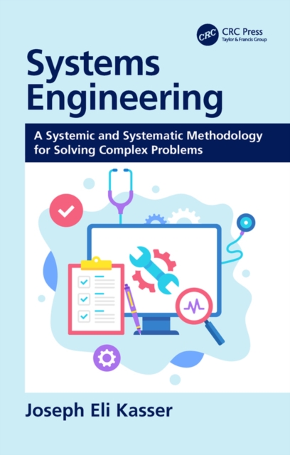 Systems Engineering : A Systemic and Systematic Methodology for Solving Complex Problems, EPUB eBook