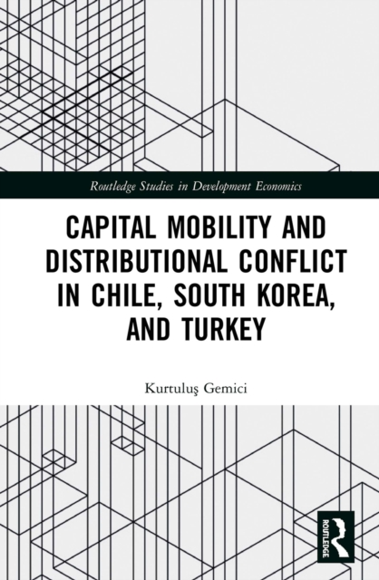 Capital Mobility and Distributional Conflict in Chile, South Korea, and Turkey, EPUB eBook
