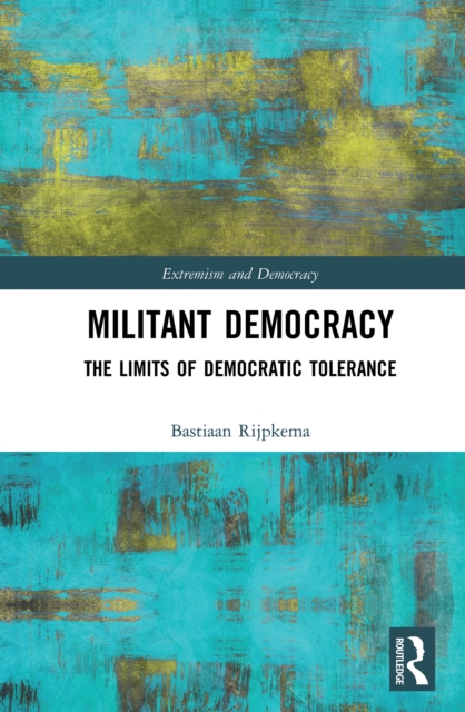 Militant Democracy : The Limits of Democratic Tolerance, EPUB eBook