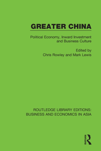 Greater China : Political Economy, Inward Investment and Business Culture, PDF eBook
