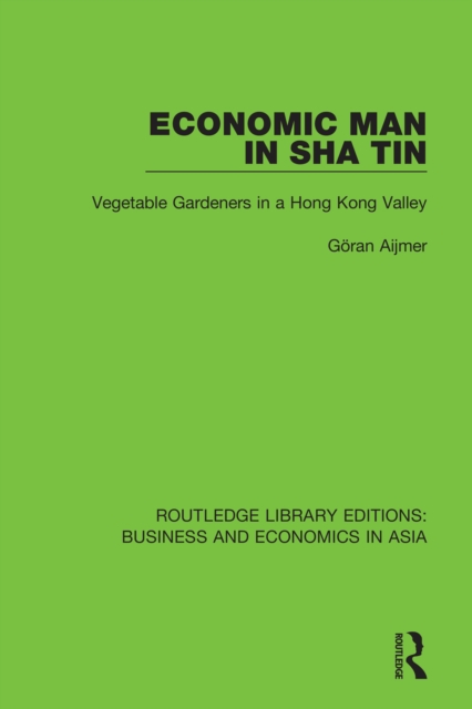 Economic Man in Sha Tin : Vegetable Gardeners in a Hong Kong Valley, PDF eBook