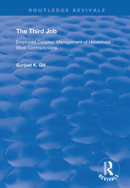 The Third Job : Employed Couples' Management of Household Work Contradictions, PDF eBook