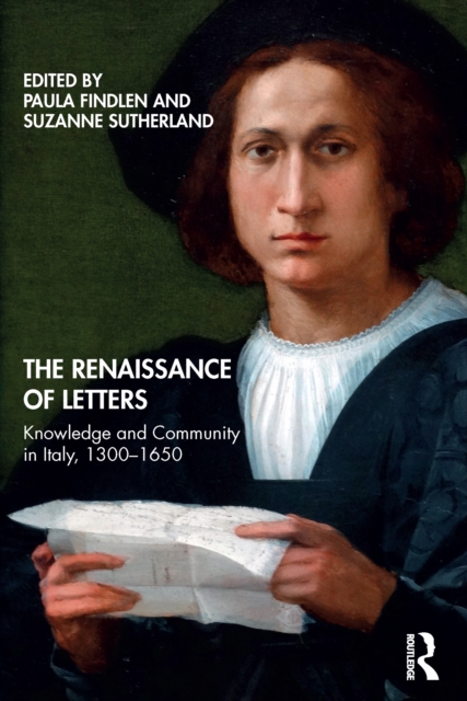 The Renaissance of Letters : Knowledge and Community in Italy, 1300-1650, EPUB eBook