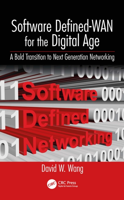 Software Defined-WAN for the Digital Age : A Bold Transition to Next Generation Networking, PDF eBook