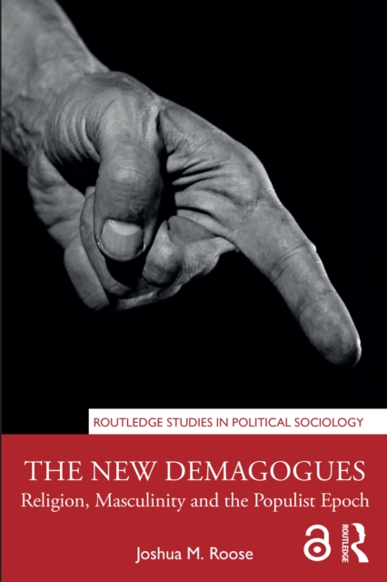 The New Demagogues : Religion, Masculinity and the Populist Epoch, EPUB eBook