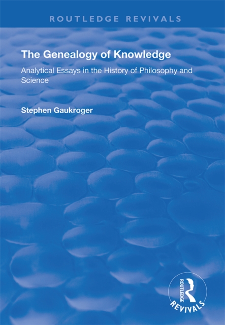 The Genealogy of Knowledge : Analytical Essays in the History of Philosophy and Science, PDF eBook