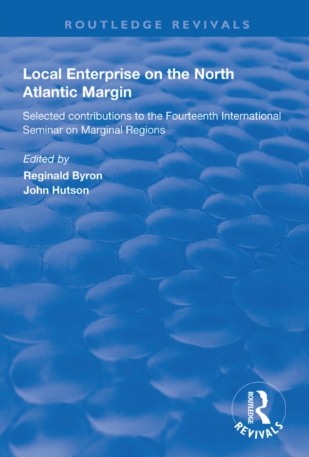 Local Enterprise on the North Atlantic Margin : Selected Contributions to the Fourteenth International Seminar on Marginal Regions, EPUB eBook