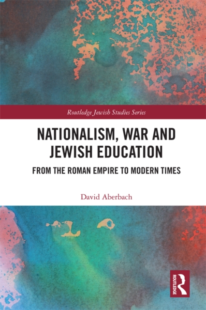 Nationalism,  War and Jewish Education : From the Roman Empire to Modern Times, PDF eBook