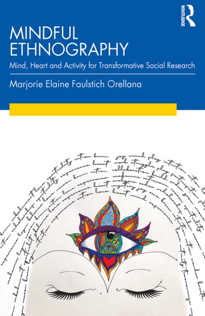 Mindful Ethnography : Mind, Heart and Activity for Transformative Social Research, EPUB eBook