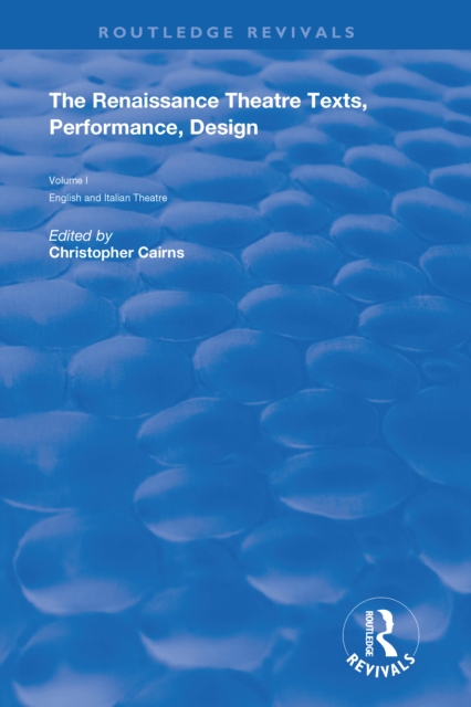 The Renaissance Theatre : Texts, Performance and Design, PDF eBook