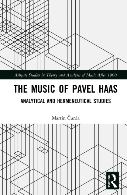 The Music of Pavel Haas : Analytical and Hermeneutical Studies, EPUB eBook