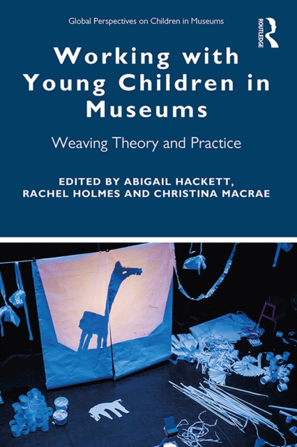 Working with Young Children in Museums : Weaving Theory and Practice, EPUB eBook