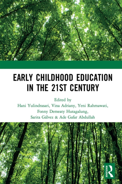 Early Childhood Education in the 21st Century : Proceedings of the 4th International Conference on Early Childhood Education (ICECE 2018), November 7, 2018, Bandung, Indonesia, PDF eBook