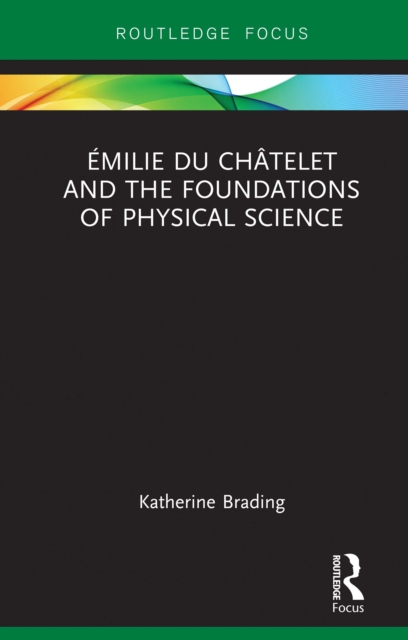 Emilie Du Chatelet and the Foundations of Physical Science, EPUB eBook