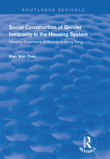 Social Construction of Gender Inequality in the Housing System : Housing Experience of Women in Hong Kong, EPUB eBook